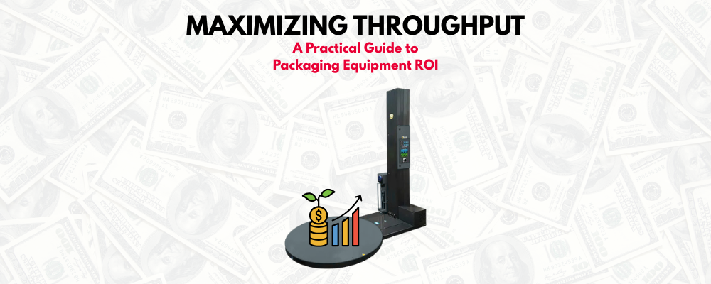 Maximizing Throughput: A Practical Guide to Packaging Equipment ROI